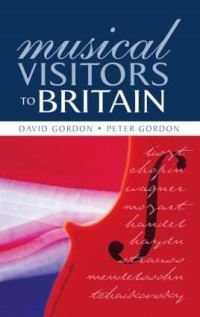 Book Cover for Musical Visitors to Britain by David Gordon, Peter Gordon