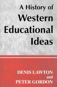 Book Cover for A History of Western Educational Ideas by Professor Peter University of London, UK Gordon, Professor Denis Lawton