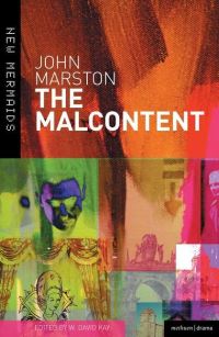 Book Cover for The Malcontent by John Marston, John Webster, W David Kay