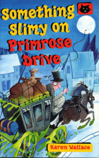 Book Cover for Something Slimy on Primrose Drive by Karen Wallace, Helen Flook