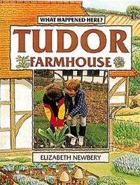 Book Cover for Tudor Farmhouse by Elizabeth Newbery, Maggie Murray, Gillian Clements