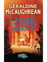 Book Cover for Casting the Gods Adrift by Geraldine McCaughrean
