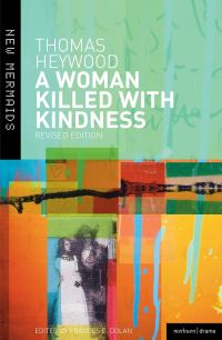 Book Cover for A Woman Killed With Kindness by Thomas Heywood, Brian W M Scobie