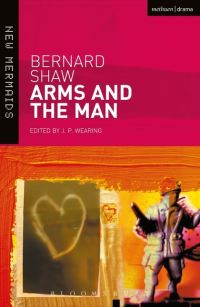 Book Cover for Arms and the Man by Bernard Shaw, J P Wearing