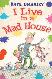 Book Cover for I Live in a Mad House by Kaye Umansky