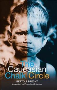 Book Cover for The Caucasian Chalk Circle by Bertolt Brecht, Frank McGuinness, Tom Kuhn