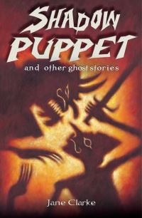 Book Cover for Shadow Puppet and Other Ghost Stories by Jane Clarke, Mark Oldroyd, Centre for Literacy in Primary Education