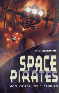 Book Cover for Space Pirates and Other Sci-Fi Stories by Tony Bradman, Mark Oldroyd, Centre for Literacy in Primary Education