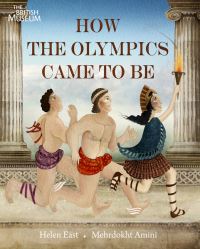 Book Cover for How the Olympics Came to Be by Helen East, Mehrdokht Amini