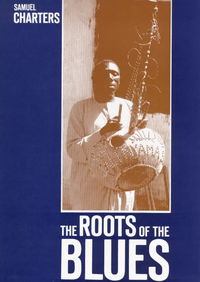 Book Cover for The Roots of the Blues by Samuel Charters