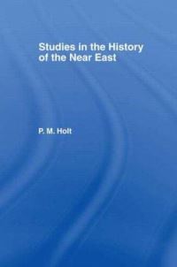 Book Cover for Studies in the History of the Near East by P M Holt