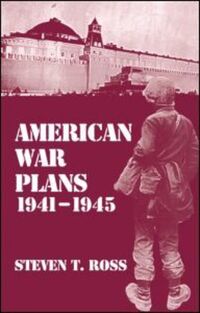 Book Cover for American War Plans, 1941-1945 by Steven T Ross