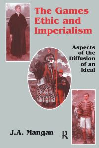 Book Cover for The Games Ethic and Imperialism by J A Mangan