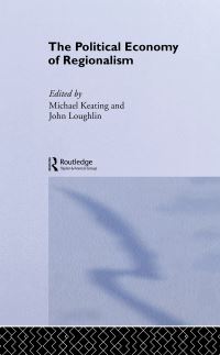 Book Cover for The Political Economy of Regionalism by Michael Keating, John Loughlin, Robert Schuman Centre