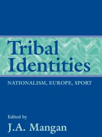 Book Cover for Tribal Identities by J A Mangan