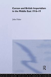 Book Cover for Curzon and British Imperialism in the Middle East, 1916-19 by John Fisher
