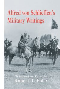 Book Cover for Alfred Von Schlieffen's Military Writings by Alfred Schlieffen, Robert T Foley