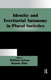 Book Cover for Identity and Territorial Autonomy in Plural Societies by William Safran, Ramón Maíz Suárez