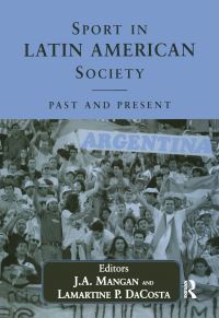 Book Cover for Sport in Latin American Society by J A Mangan, Lamartine Pereira da Costa