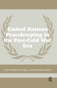 Book Cover for United Nations Peacekeeping in the Post-Cold War Era by John Terence ONeill, Nicholas Rees