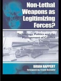 Book Cover for Non-Lethal Weapons as Legitimising Forces? by Brian Rappert
