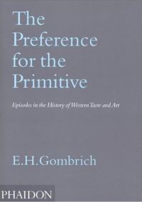Book Cover for The Preference for the Primitive by E H Gombrich
