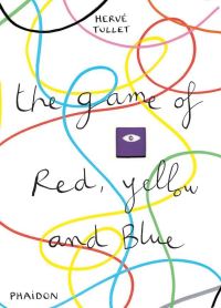 Book Cover for The Game of Red, Yellow and Blue by Hervé Tullet