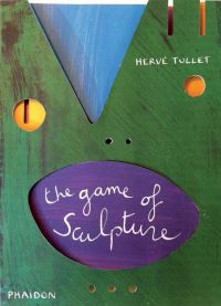 Book Cover for The Game of Sculpture by Hervé Tullet
