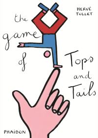 Book Cover for The Game of Tops and Tails by Hervé Tullet
