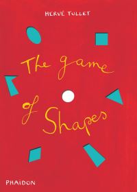 Book Cover for The Game of Shapes by Hervé Tullet