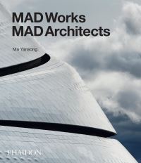 Book Cover for MAD Works - MAD Architects by Yansong Ma, MAD Architects