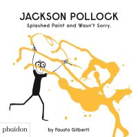 Book Cover for Jackson Pollock Splashed Paint and Wasn't Sorry by Fausto Gilberti