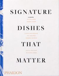 Book Cover for Signature Dishes That Matter by Christine Muhlke, Susan Jung, Howie Kahn, Pat Nourse, Andrea Petrini, Diego Salazar, Richard Vines