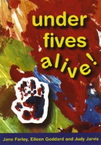 Book Cover for Under Fives Alive! by Jane Farley, Eileen Goddard, Judy Jarvis