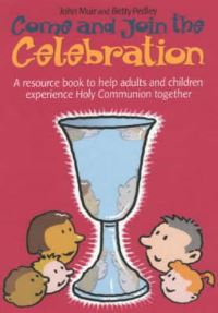 Book Cover for Come and Join the Celebration by John Muir, Betty Pedley, National Society for Promoting Religious Education Great Britain