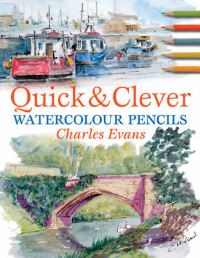 Book Cover for Quick & Clever Watercolour Pencils by Charles Evans
