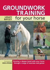 Book Cover for Groundwork Training for Your Horse by Lesley Bayley, Bob Atkins