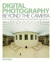 Book Cover for Digital Photography Beyond the Camera by Ian Farrell