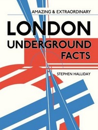Book Cover for Amazing & Extraordinary London Underground Facts by Stephen Halliday