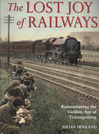 Book Cover for The Lost Joy of Railways by Julian Holland