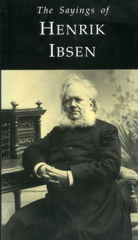 Book Cover for The Sayings of Henrik Ibsen by Henrik Ibsen, Roland Huntford