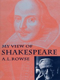 Book Cover for My View of Shakespeare by A L Rowse