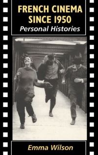 Book Cover for French Cinema Since 1950 by Emma Wilson
