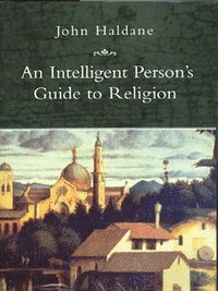 Book Cover for An Intelligent Person's Guide to Religion by John Haldane