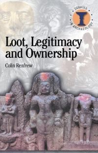 Book Cover for Loot, Legitimacy and Ownership by Colin Renfrew