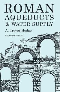 Book Cover for Roman Aqueducts & Water Supply by A Trevor Hodge