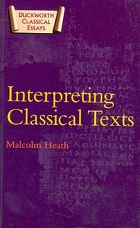 Book Cover for Interpreting Classical Texts by Malcolm Heath