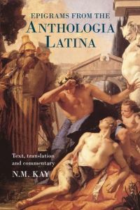Book Cover for Epigrams from the Anthologia Latina by N M Kay