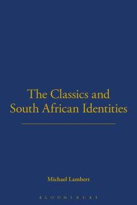 Book Cover for The Classics and South African Identities by Michael Lambert