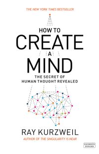 Book Cover for How to Create a Mind by Ray Kurzweil